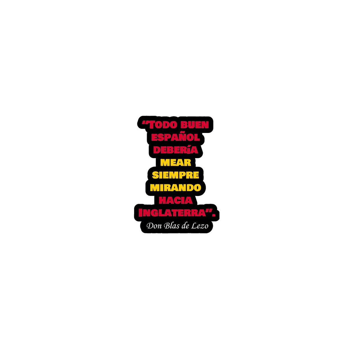 Pack 5 pegatinas Todo buen español frase de Don Blas de Lezo - MOD 2